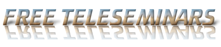 Upcoming FREE TELESEMINARS